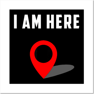 I Am Here GPS Map Location Coordination Humor Novelty Posters and Art